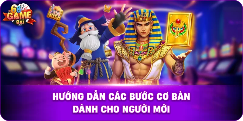 Hướng Dẫn Các Bước Cơ Bản Dành Cho Người Mới